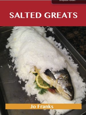 cover image of Salted Greats: Delicious Salted Recipes, The Top 58 Salted Recipes